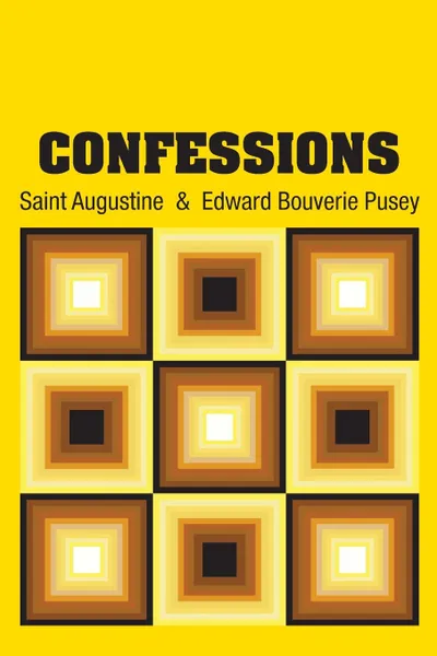 Обложка книги Confessions, Saint Augustine, Edward Bouverie Pusey