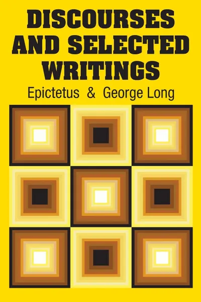 Обложка книги Discourses and Selected Writings, Epictetus, George Long