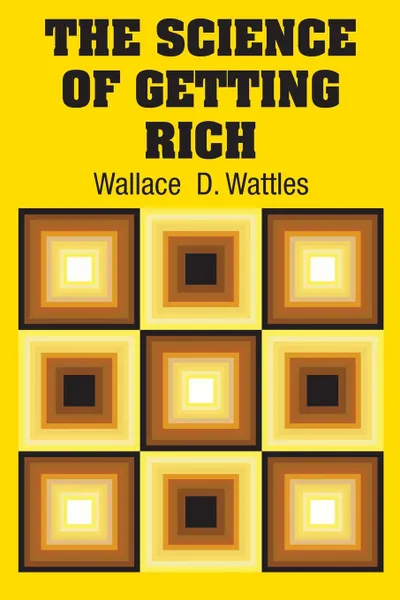 Обложка книги The Science of Getting Rich, Wallace  D. Wattles