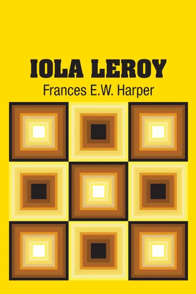 Обложка книги Iola Leroy, Frances E.W. Harper