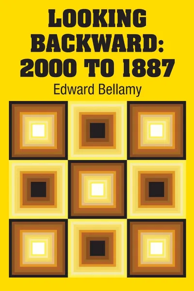 Обложка книги Looking Backward. 2000 to 1887, Edward Bellamy