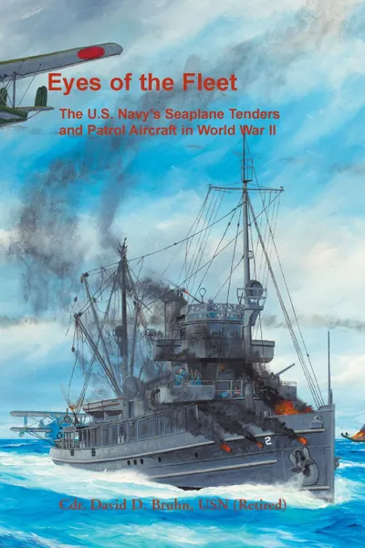 Обложка книги Eyes of the Fleet. The U.S. Navy's Seaplane Tenders and Patrol Aircraft in World War II, David Bruhn