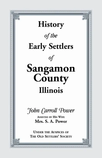 Обложка книги History of the Early Settlers of Sangamon County, Illinois, John  Carroll Power