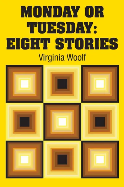 Обложка книги Monday or Tuesday. Eight Stories, Virginia Woolf