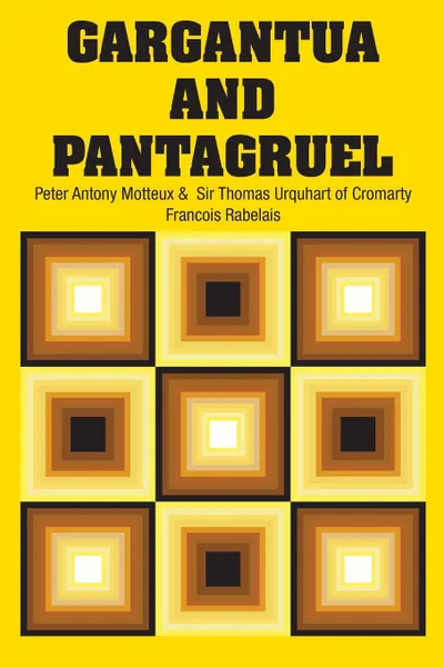 Обложка книги Gargantua and Pantagruel, Francois Rabelais, Peter Antony Motteux, Sir Thomas Urquhart of Cromarty