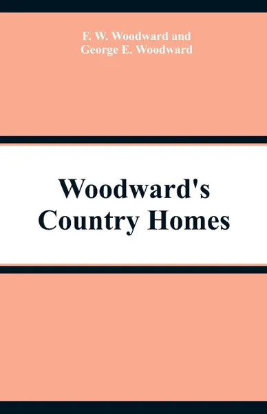 Обложка книги Woodward's Country Homes, F. W. Woodward, George E. Woodward