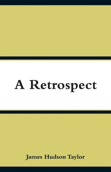 Обложка книги A Retrospect, James Hudson Taylor