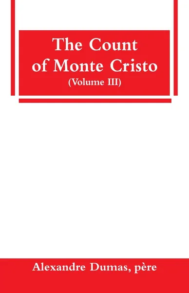 Обложка книги The Count of Monte Cristo (Volume III), père Alexandre Dumas