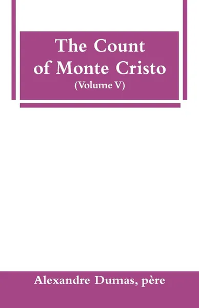 Обложка книги The Count of Monte Cristo (Volume V), père Alexandre Dumas