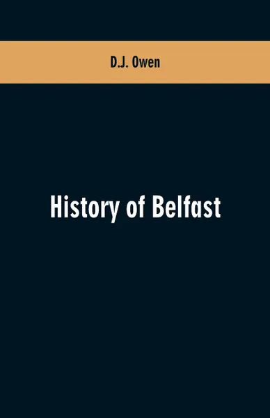 Обложка книги History of Belfast, D.J. Owen