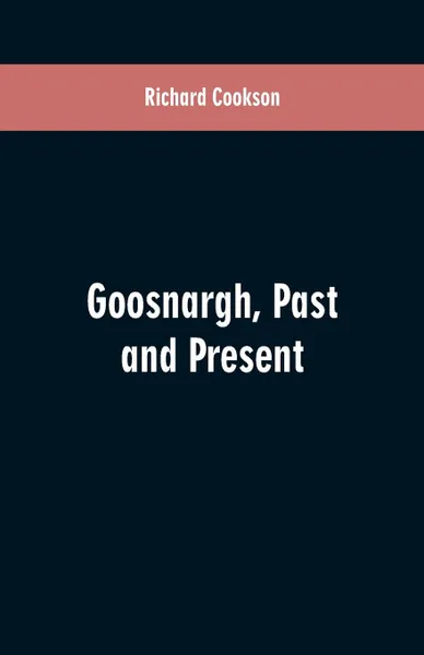 Обложка книги Goosnargh, Past and Present, Richard Cookson