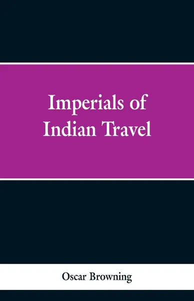 Обложка книги Imperials of Indian Travel, Oscar Browning