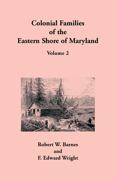 Обложка книги Colonial Families of the Eastern Shore of Maryland, Volume 2, Robert W. Barnes, F. Edward Wright