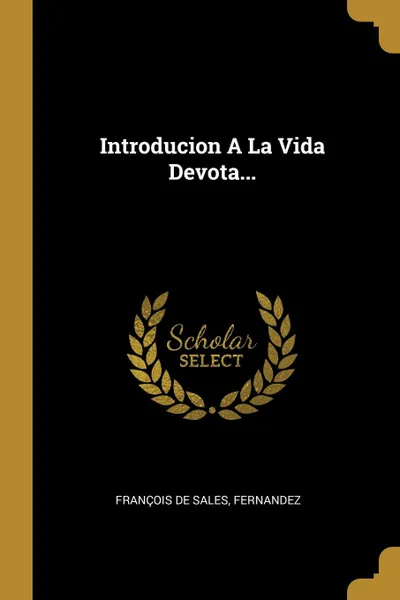 Обложка книги Introducion A La Vida Devota..., François de Sales, Fernandez