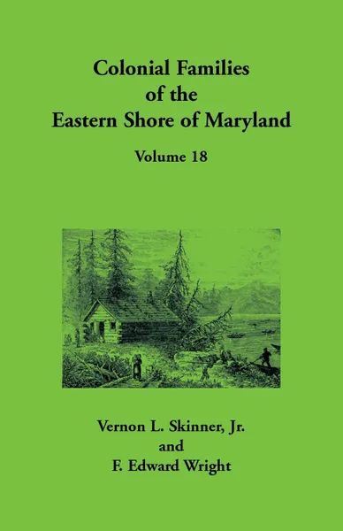 Обложка книги Colonial Families of the Eastern Shore of Maryland, Volume 18, Vernon  L. Skinner, F Edward Wright