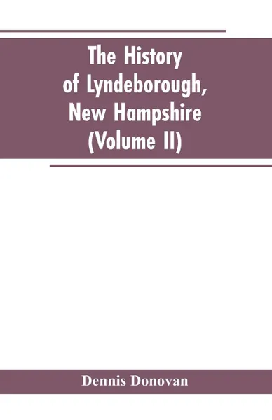 Обложка книги The History of Lyndeborough, New Hampshire (Volume II), Dennis Donovan