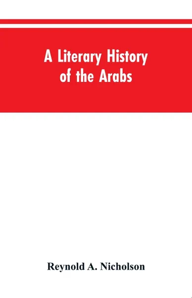 Обложка книги A Literary History of the Arabs, Reynold A. Nicholson