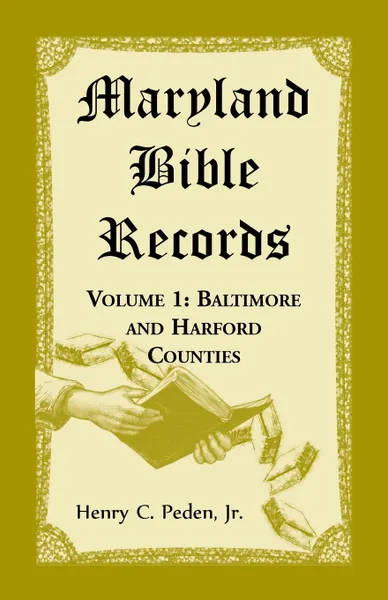 Обложка книги Maryland Bible Records, Volume 1. Baltimore and Harford Counties, Henry C Peden