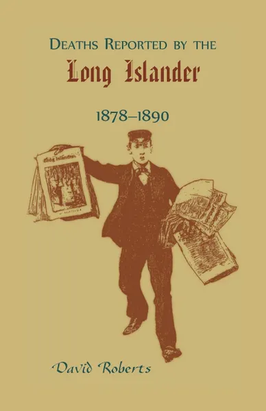 Обложка книги Deaths Reported by the Long Islander 1878-1890, David Roberts