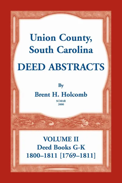 Обложка книги Union County, South Carolina Deed Abstracts, Volume II. Deed Books G-K (1800-1811 .1769-1811.), Brent H. Holcomb