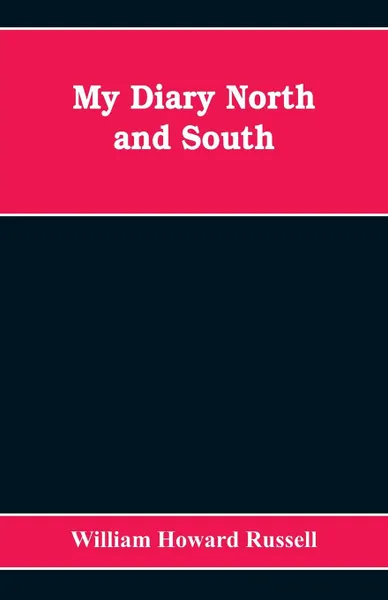 Обложка книги My diary North and South, William Howard Russell