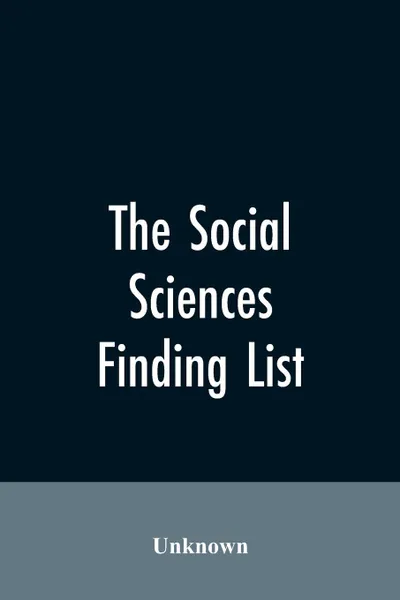 Обложка книги The social sciences; finding list, Unknown