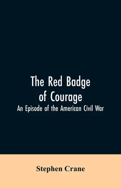 Обложка книги The Red Badge of Courage. An Episode of the American Civil War, Stephen Crane