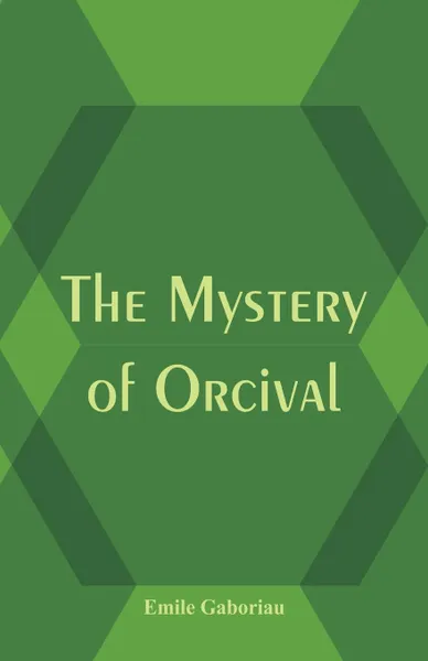 Обложка книги The Mystery of Orcival, Émile Gaboriau