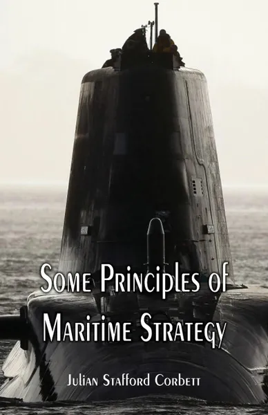 Обложка книги Some Principles of Maritime Strategy, Julian Stafford Corbett