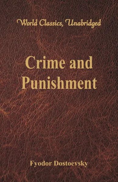 Обложка книги Crime and Punishment (World Classics, Unabridged), Fyodor Dostoevsky