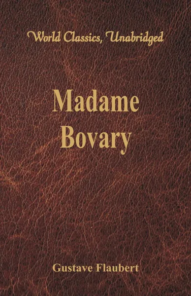 Обложка книги Madame Bovary (World Classics, Unabridged), Gustave Flaubert