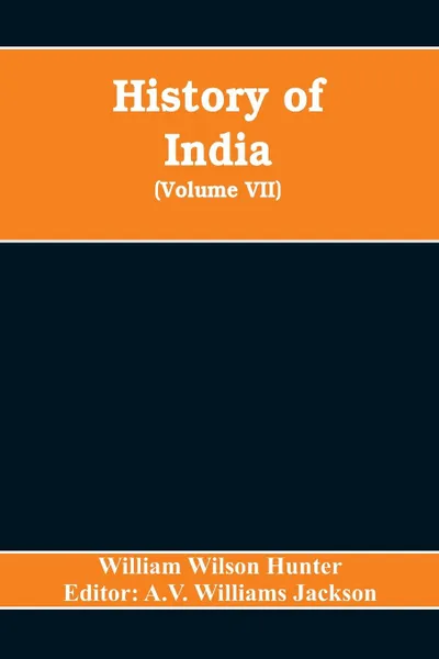 Обложка книги History of India (Volume VII) The European Struggle for Indian Supremacy in the Seventeenth Century, William Wilson Hunter