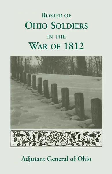 Обложка книги Roster of the Ohio Soldiers in the War of 1812, Ohio