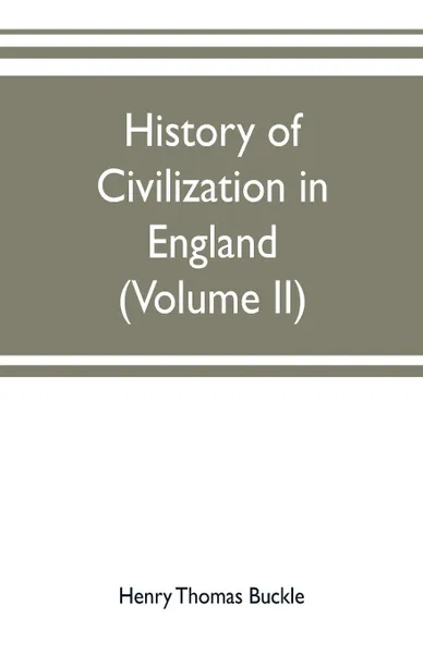 Обложка книги History of civilization in England (Volume II), Henry Thomas Buckle