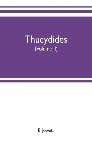 Обложка книги Thucydides (Volume II), B. Jowett