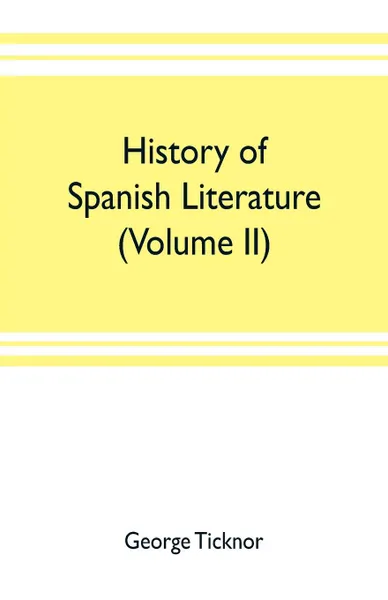 Обложка книги History of Spanish literature (Volume II), George Ticknor