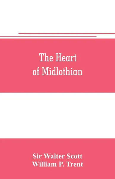 Обложка книги The heart of Midlothian, Sir Walter Scott, William P. Trent