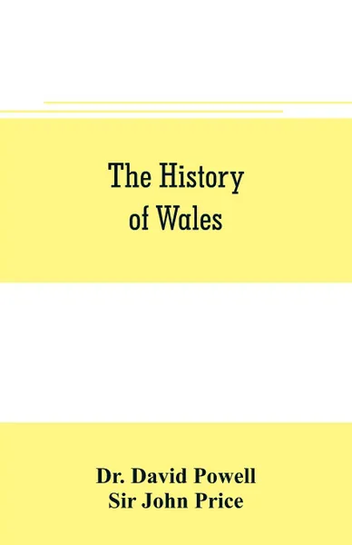 Обложка книги The history of Wales, Dr. David Powell, Sir John Price