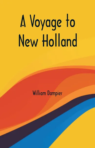 Обложка книги A Voyage to New Holland, William Dampier