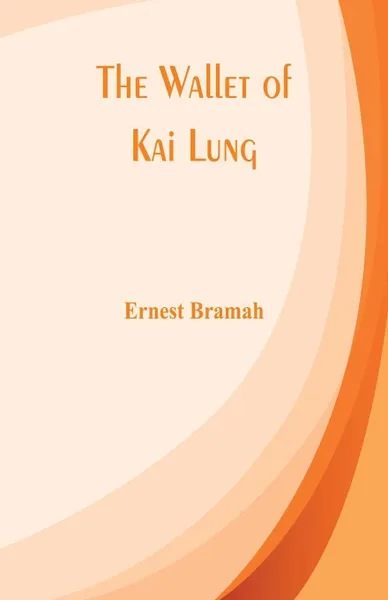 Обложка книги The Wallet of Kai Lung, Ernest Bramah