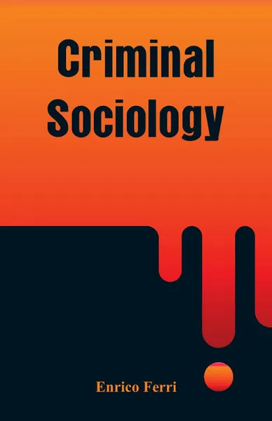 Обложка книги Criminal Sociology, Enrico Ferri