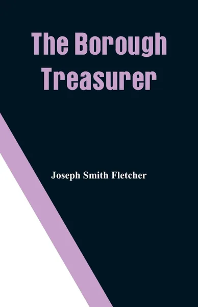 Обложка книги The Borough Treasurer, Joseph Smith Fletcher