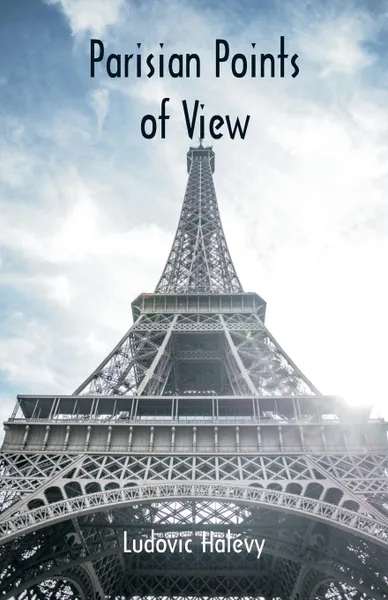 Обложка книги Parisian Points of View, Ludovic Halévy