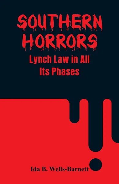 Обложка книги Southern Horrors. Lynch Law in All Its Phases, Ida B. Wells-Barnett