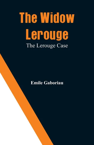 Обложка книги The Widow Lerouge. The Lerouge Case, Emile Gaboriau