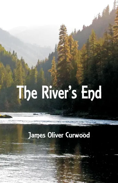 Обложка книги The River's End, James Oliver Curwood