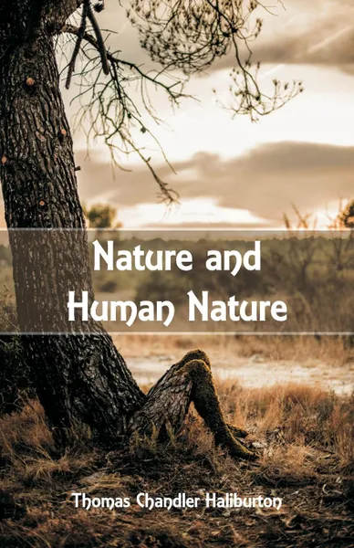 Обложка книги Nature and Human Nature, Thomas Chandler Haliburton