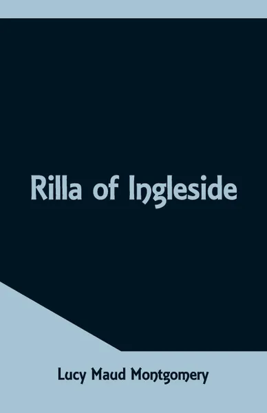 Обложка книги Rilla of Ingleside, Lucy Maud Montgomery