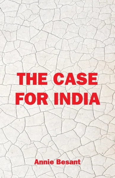 Обложка книги The Case For India, Annie Besant