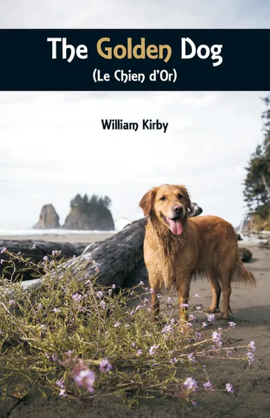 Обложка книги The Golden Dog (Le Chien d'Or), William Kirby